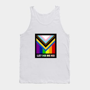 Let Me Be Me - PRIDE! Tank Top